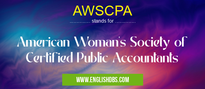 AWSCPA means American Woman's Society of Certified Public Accountants AWSCPA