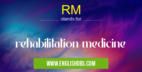 RM means rehabilitation medicine RM