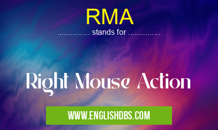 RMA means Right Mouse Action RMA
