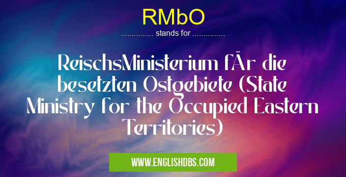 RMbO means ReischsMinisterium für die besetzten Ostgebiete (State Ministry for the Occupied Eastern Territories) RMbO
