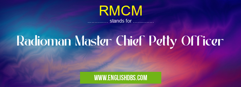 RMCM means Radioman Master Chief Petty Officer RMCM