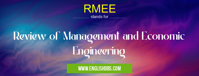 RMEE means Review of Management and Economic Engineering RMEE