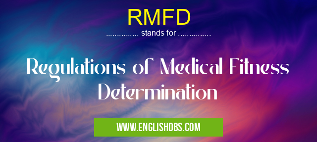 RMFD means Regulations of Medical Fitness Determination RMFD