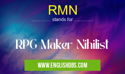 RMN means RPG Maker Nihilist RMN