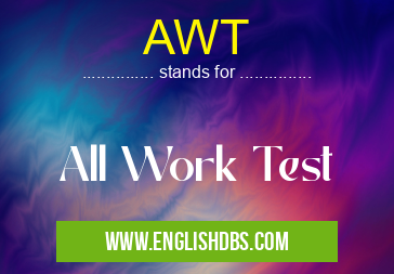 AWT means All Work Test AWT