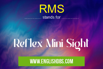 RMS means Reflex Mini Sight RMS