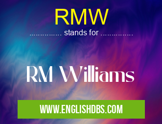RMW means RM Williams RMW