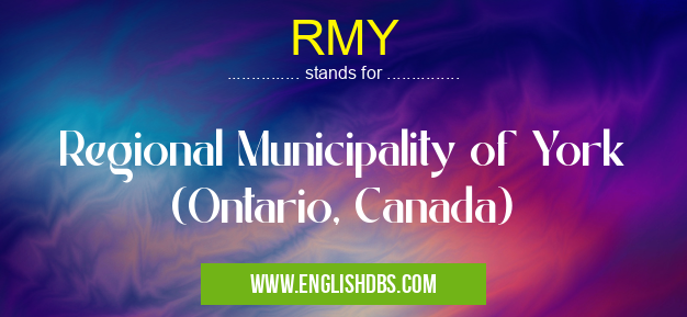 RMY means Regional Municipality of York (Ontario, Canada) RMY