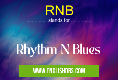 RNB means Rhythm N Blues RNB