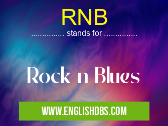 RNB means Rock n Blues RNB