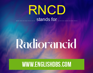 RNCD means Radiorancid RNCD