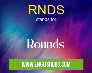 RNDS means Rounds RNDS