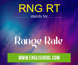 RNG RT means Range Rate RNG RT
