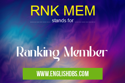 RNK MEM means Ranking Member RNK MEM