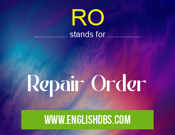 RO means Repair Order RO