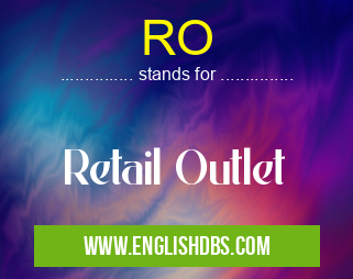 RO means Retail Outlet RO