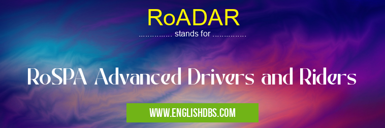 RoADAR means RoSPA Advanced Drivers and Riders RoADAR