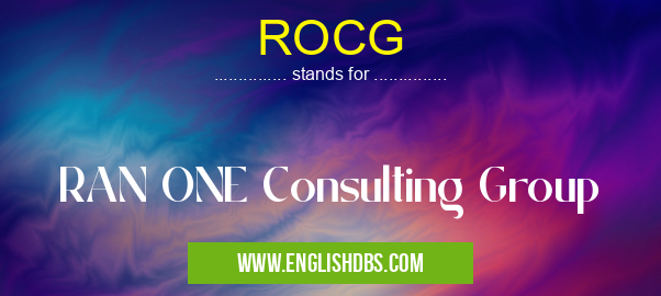 ROCG means RAN ONE Consulting Group ROCG