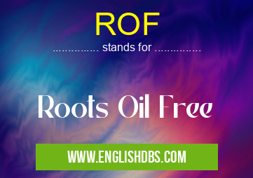 ROF means Roots Oil Free ROF