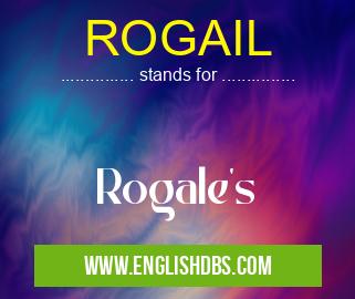 ROGAIL means Rogale's ROGAIL