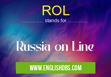 ROL means Russia on Line ROL