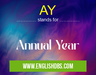 AY means Annual Year AY