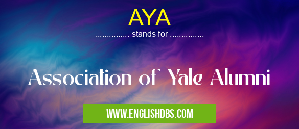 AYA means Association of Yale Alumni AYA