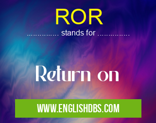 ROR means Return on ROR