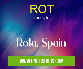 ROT means Rota, Spain ROT