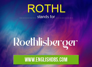 ROTHL means Roethlisberger ROTHL
