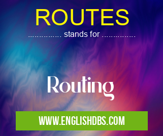 ROUTES means Routing ROUTES