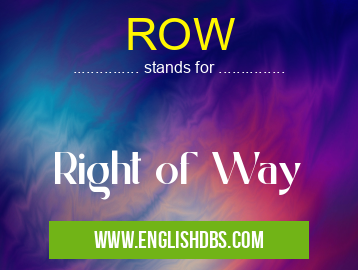 ROW means Right of Way ROW