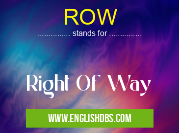 ROW means Right Of Way ROW