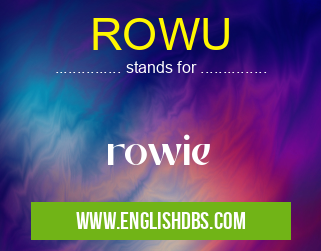 ROWU means rowie ROWU