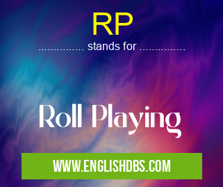 RP means Roll Playing RP