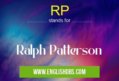RP means Ralph Patterson RP