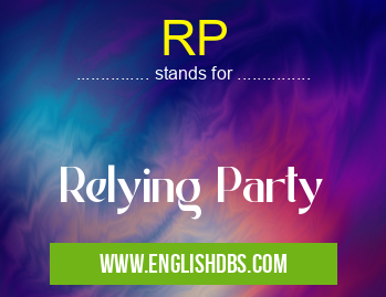 RP means Relying Party RP