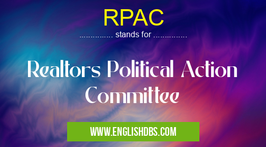 RPAC means Realtors Political Action Committee RPAC