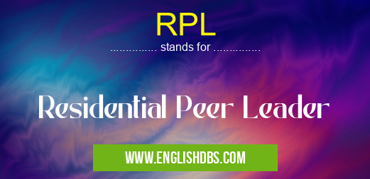 RPL means Residential Peer Leader RPL