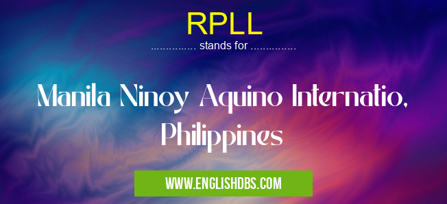 RPLL means Manila Ninoy Aquino Internatio, Philippines RPLL