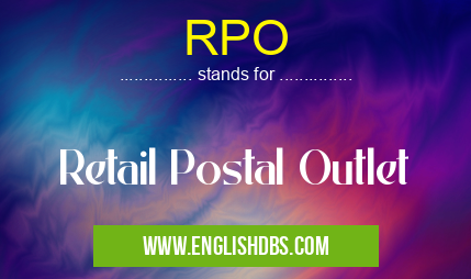 RPO means Retail Postal Outlet RPO
