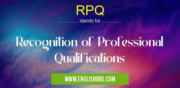 RPQ means Recognition of Professional Qualifications RPQ