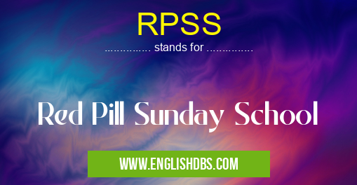 RPSS means Red Pill Sunday School RPSS