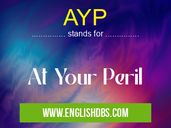 AYP means At Your Peril AYP