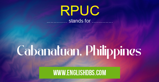 RPUC means Cabanatuan, Philippines RPUC