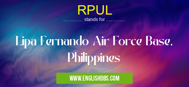 RPUL means Lipa Fernando Air Force Base, Philippines RPUL