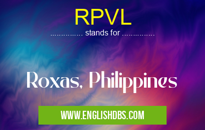 RPVL means Roxas, Philippines RPVL
