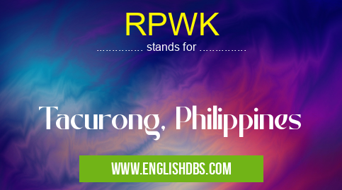 RPWK means Tacurong, Philippines RPWK