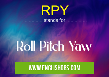 RPY means Roll Pitch Yaw RPY
