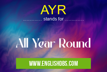AYR means All Year Round AYR